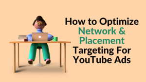 https://techcomas.com/how-to-optimize-network-placement-targeting-for-youtube-ads/